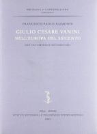 Giulio Cesare Vanini e l'Europa del Seicento di Francesco P. Raimondi edito da Ist. Editoriali e Poligrafici