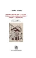 La mobilitazione della cultura negli anni della grande guerra: Firenze e i fiorentini di Cristina Cavallaro edito da Vecchiarelli