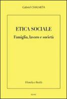 Etica sociale. Famiglia, lavoro e società di Gabriel Chalmeta edito da Edusc