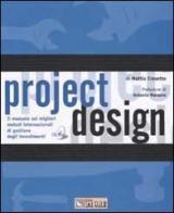 Project design. Il manuale sui migliori metodi internazionali di gestione degli investimenti. Con CD-ROM di Mattia Crosetto edito da Il Sole 24 Ore Pirola