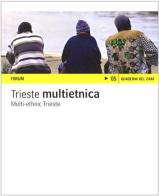 Trieste multietnica. Ediz. italiana e inglese edito da Forum Edizioni