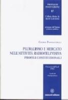 Pluralismo e mercato nell'attività radiotelevisiva di Cecilia Pannacciulli edito da Cacucci