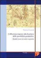 L' efficienza rispetto alla frontiera delle possibilità produttive di Tiziana Laureti edito da Firenze University Press