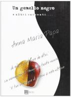 Il gemello negro e altri racconti di Annamaria Papa edito da Spring Edizioni