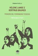 Helene Lange e Gertrud Bäumer. Pioniere del femminismo tedesco. Antologia di testi di Fabiana Paciello edito da Lithos