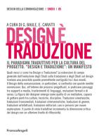 Design è traduzione. Il paradigma traduttivo per la cultura del progetto. «Design e traduzione»: un manifesto edito da Franco Angeli