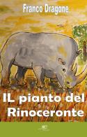 Il pianto del rinoceronte di Franco Dragone edito da Europa Edizioni