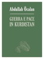 Guerra e pace in Kurdistan. Prospettive per una soluzione politica della questione curda di Abdullah Öcalan edito da Tabor