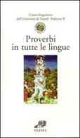 Proverbi in tutte le lingue. Ediz. multilingue edito da Filema