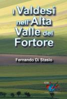 I Valdesi nell'Alta Valle del Fortore di Fernando Di Stasio edito da Editrice Domenicana Italiana
