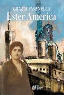 Ester America di Grazia Fasanella edito da Pellegrini
