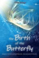 The birth of the butterfly. Frequency text for your trasformation. In 28 languages of the Earth di Katia Gallego edito da StreetLib