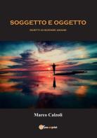 Soggetto e oggetto. Scritti di scienze umane di Marco Calzoli edito da Youcanprint