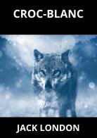 Croc-Blanc di Jack London edito da StreetLib