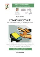 Pongo musicale. Idee musicali da modellare per bambini piccolissimi. Con CD-Audio di Paola Anselmi edito da Edikit