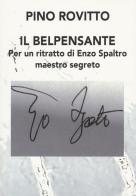 Il belpensante. Per un ritratto di Enzo Spaltro maestro segreto di Pino Rovitto edito da Nolica Edizioni