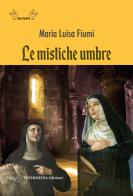Le mistiche umbre. Nuova ediz. di Maria Luisa Fiumi edito da Intermedia Edizioni