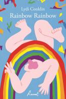 Rainbow rainbow di Lydi Concklin edito da Racconti