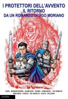 Il ritorno. I protettori dell'avvento. Ediz. illustrata di Ugo Moriano edito da Leucotea