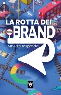 La rotta dei brand di Alberto Improda edito da Editions Mincione