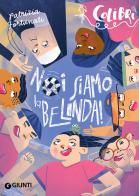 Noi siamo la Belinda! di Patrizia Fortunati edito da Giunti Editore