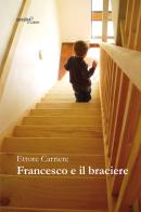 Francesco e il braciere di Ettore Carriere edito da Aracne