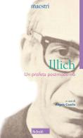 Un profeta postmoderno di Ivan Illich edito da Morcelliana