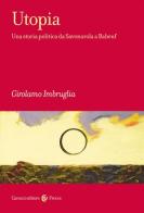 Utopia. Una storia politica da Savonarola a Babeuf di Girolamo Imbruglia edito da Carocci