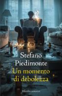 Un momento di debolezza di Stefano Piedimonte edito da Marsilio