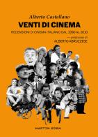 Venti di cinema. Recensioni di cinema italiano dal 1990 al 2010 di Alberto Castellano edito da Martin Eden