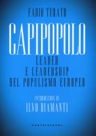 Capipopolo. Leader e leadership del populismo europeo di Fabio Turato edito da Castelvecchi