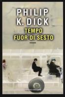 Tempo fuor di sesto di Philip K. Dick edito da Fanucci