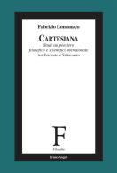 Cartesiana. Studi sul pensiero filosofico e scientifico meridionale tra Seicento e Settecento di Fabrizio Lomonaco edito da Franco Angeli