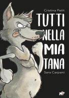 Tutti nella mia tana. Ediz. a colori di Cristina Petit, Sara Carpani edito da Pulce