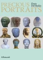 Precious portraits. Small precious stone sculptures of Imperial Rome. Ediz. multilingue di Dario Del Bufalo edito da Allemandi