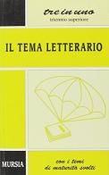 Il tema letterario. Per le Scuole superiori di Massimo Fraschini edito da Ugo Mursia Editore