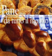 Pane fatto in casa da tutto il mondo di Manuela Caldirola, Nicoletta Negri, Nathalie Aru edito da Fabbri