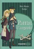 Pattini d'argento di Mary Mapes Dodge edito da De Agostini