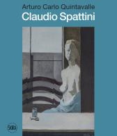 Claudio Spattini di Arturo Carlo Quintavalle edito da Skira