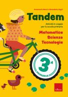 Tandem. Classe 3. Matematica, scienze, tecnologia. Attività in coppia per la scuola primaria di Annamaria Benzi, Benedetta Zagni edito da Erickson