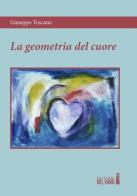 La geometria del cuore di Giuseppe Toscano edito da Edizioni del Faro