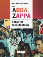 Dagli Abba a Zappa. I vestiti della musica di Matteo Guarnaccia edito da Centauria