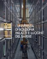 L' Università di Bologna. Palazzi e luoghi del sapere edito da Bononia University Press