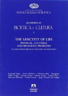 The sanctity of life. Physical, cultural and religious problems. 2nd Mediterranean meeting on bioethics edito da Ist. Siciliano di Bioetica