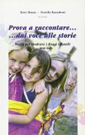 Prova a raccontare... Dai voce alle storie di Terry Bruno, Fiorella Razzaboni edito da Anicia