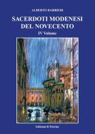 Sacerdoti modenesi del Novecento vol.4 di Alberto Barbieri edito da Il Fiorino