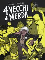 4 vecchi di merda. Una storia d'orrore di Marco Taddei, Simone Angelini edito da Coconino Press