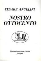 Nostro Ottocento di Cesare Angelini edito da Firenzelibri