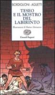 Teseo e il mostro del labirinto di Stefano Bordiglioni, Rita Aglietti edito da Einaudi Ragazzi