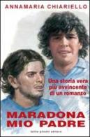 Maradona, mio padre di Anna M. Chiariello edito da Tullio Pironti